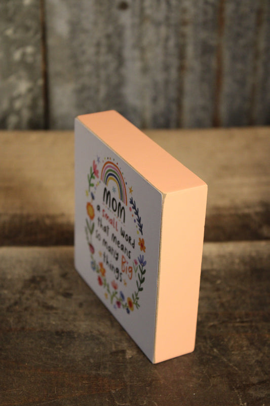 Mom A Small Word That Means So Many Big Things Block Sign