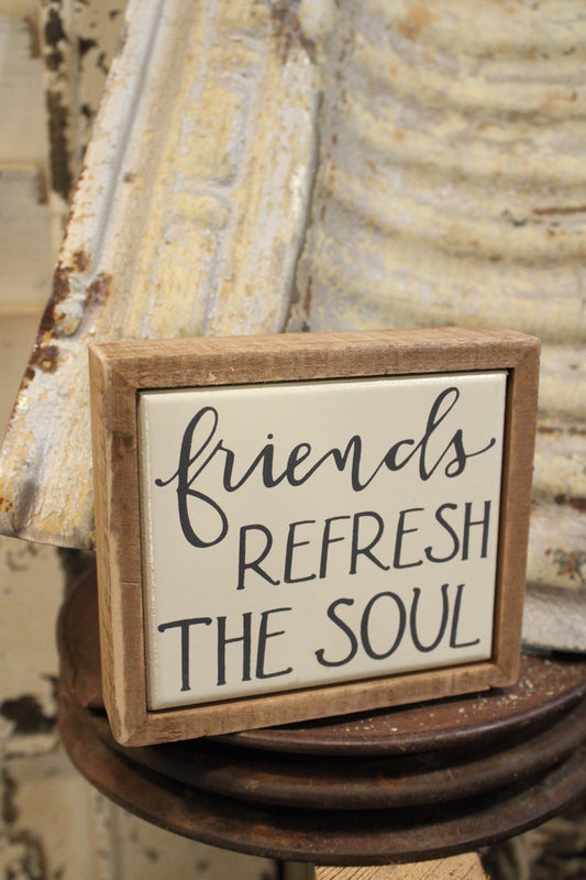 Friends Refresh the Soul Box Sign Mini