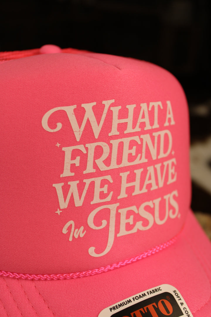 What A Friend We Have In Jesus Neon Pink Trucker Hat