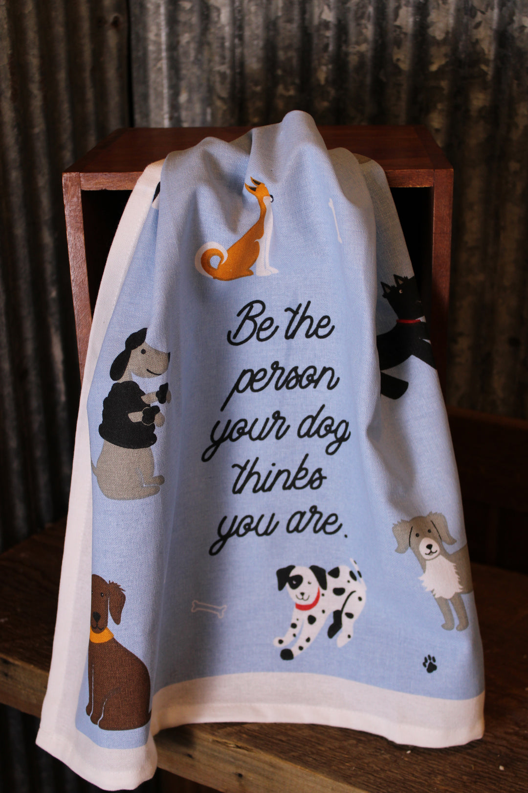 Be The Person Your Dog Thinks You Are Kitchen Towel