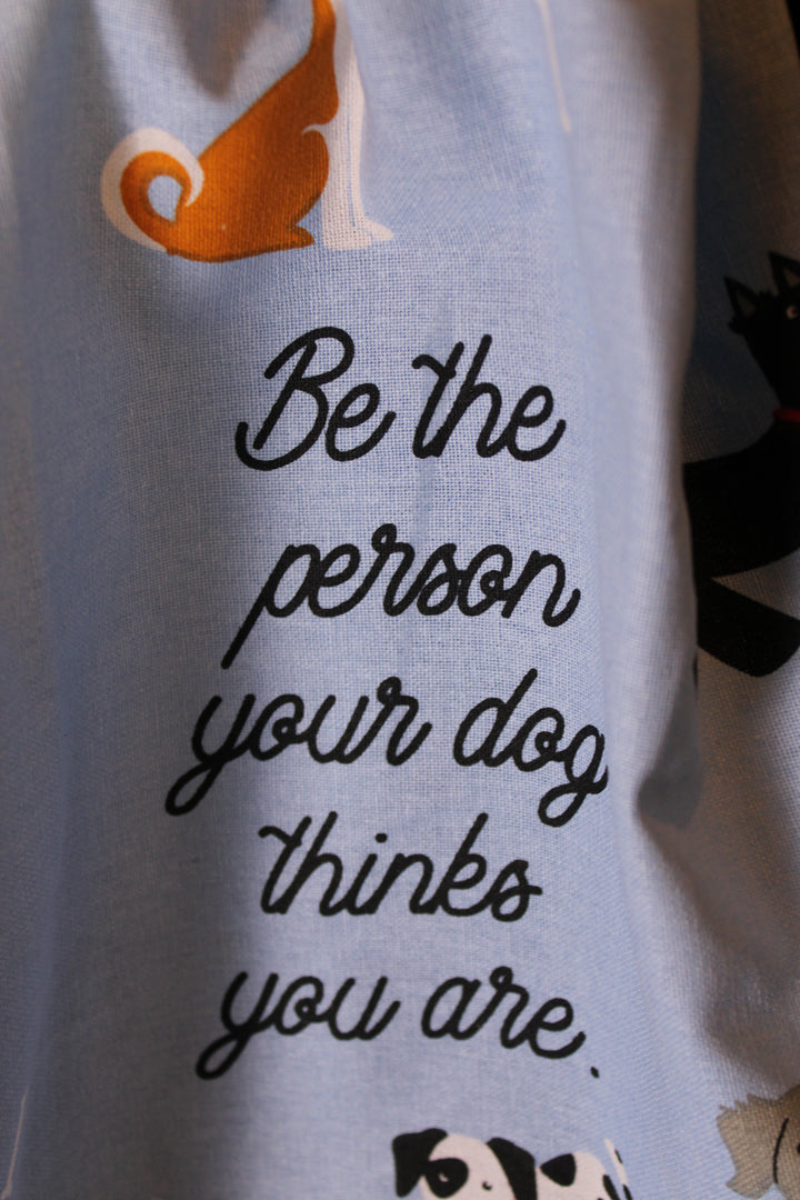Be The Person Your Dog Thinks You Are Kitchen Towel