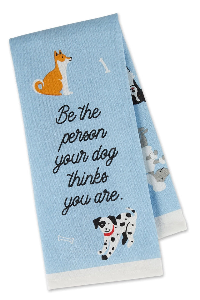 Be The Person Your Dog Thinks You Are Kitchen Towel