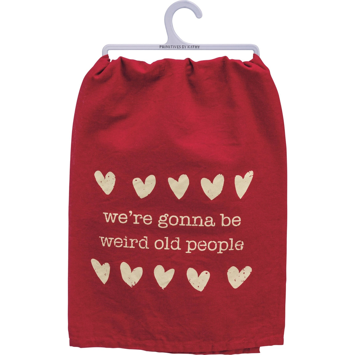 We're Gonna Be Weird Old People Kitchen Towel